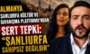 Almanya Şanlıurfa Kültür ve Dayanışma Platformu’ndan tepki: “Şanlıurfa Sahipsiz Değildir”