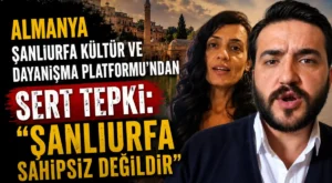 Almanya Şanlıurfa Kültür ve Dayanışma Platformu’ndan tepki: “Şanlıurfa Sahipsiz Değildir”
