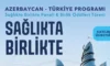 Azerbaycan ve Türkiye sağlıkta güçlerini birleştiriyor