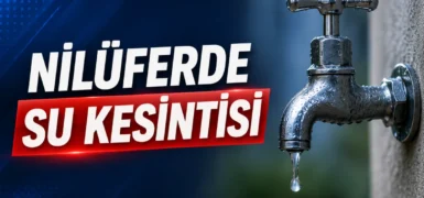 Nilüfer’de su kesintisi: Doğanköy ve çevresinde 9 saatlik kesinti yapılacak