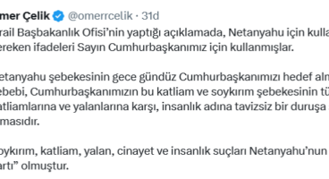 Çelik: O suçlamalar Netanyahu’nun kimlik kartı!