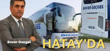 Enver Geçgel Turizm Hatay seferlerini başlatıyor