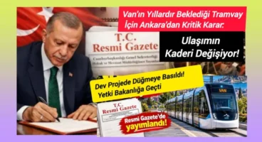 Van’ın yıllardır beklediği tramvay için Ankara’dan kritik karar
