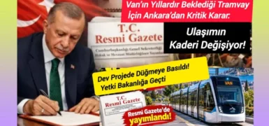 Van’ın yıllardır beklediği tramvay için Ankara’dan kritik karar